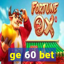 ge 60 bet